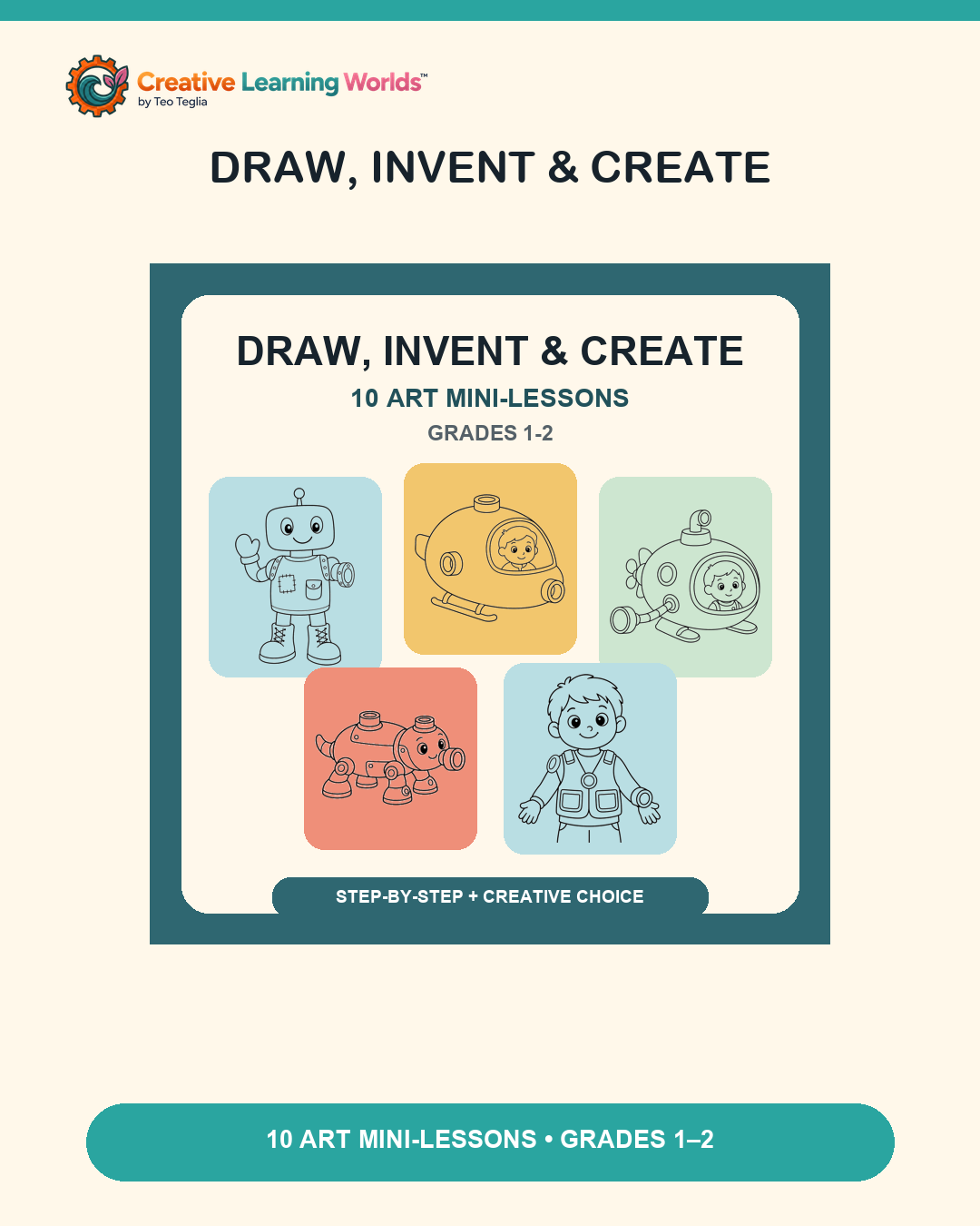 Creative Learning Worlds Draw, Invent & Create: ten art mini-lessons for grades 1–2, featuring robot and submarine drawings